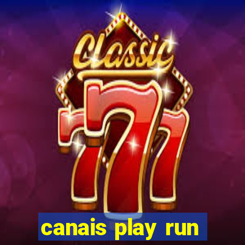 canais play run